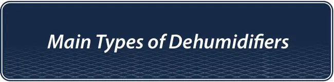 Main Types of Dehumidifiers
